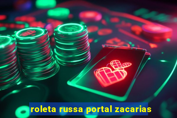 roleta russa portal zacarias